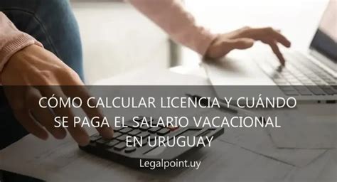 Como Calcular Licencia Y Salario Vacacional En Uruguay