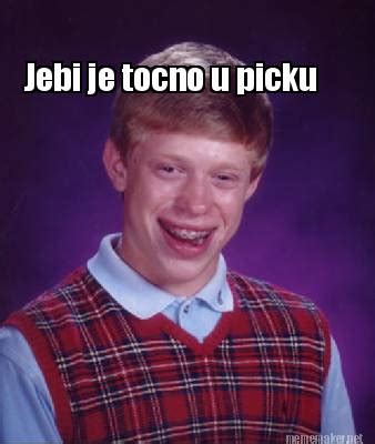 Meme Maker Jebi Je Tocno U Picku Meme Generator