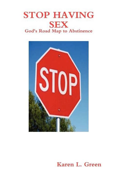 Stop Having Sex God S Road Map To Abstinence Paperback