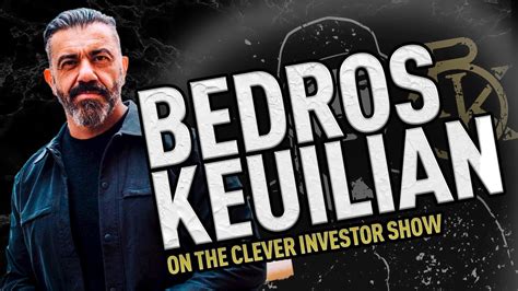 Bedros Keuilian On The Clever Investor Show Full Episode Youtube