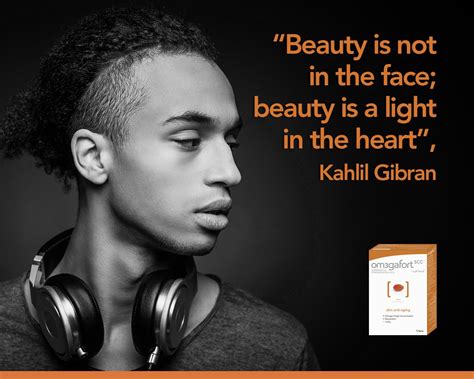 Beauty Is Not In The Face Beauty Is A Light In The Heart Kahlil