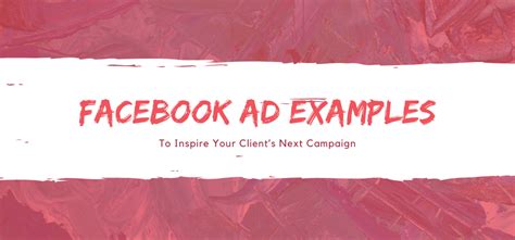 Facebook Ad Examples To Inspire Your Next Campaign Agency Vista