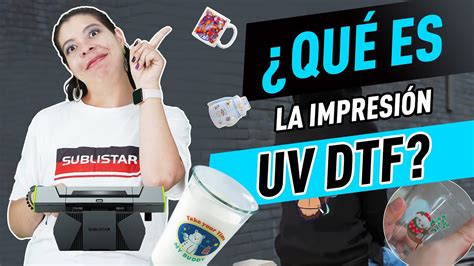 Qu Es La Impresi N Uv Dtf Como Funciona Youtube