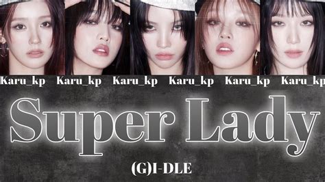 Super Lady 여자아이들gi Dle【日本語訳カナルビ歌詞パート分け】 Youtube