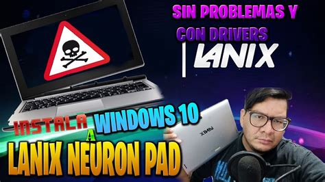 INSTALA WINDOWS 10 A LANIX NEURON PAD SIN PROBLEMAS DE CONTROLADORES