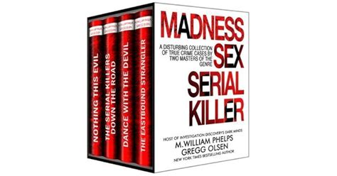 Madness Sex Serial Killer A Disturbing Collection Of True Crime