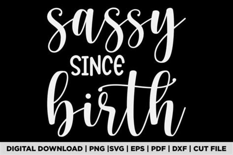 Sassy Since Birth Graphic By Pod Graphix · Creative Fabrica