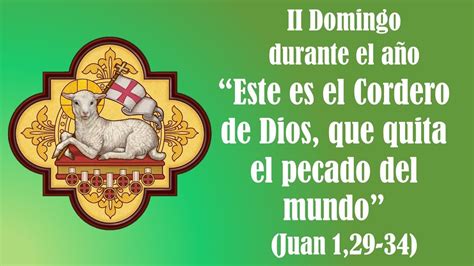 Este Es El Cordero De Dios Que Quita El Pecado Del Mundo Juan 1 29 34