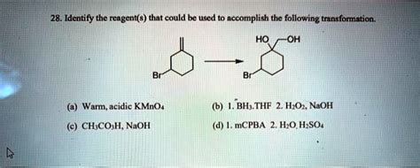 Solved Identify The Reagent S That Could Be Used To Accomplish The