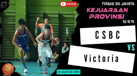 Basketball Csbc Vs Victoria Ku Putra Youtube