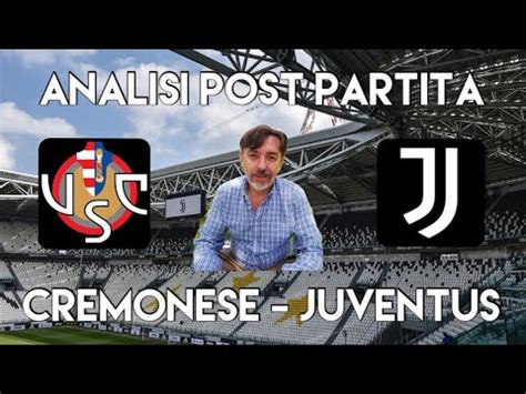 Cremonese Juventus Analisi Post Partita Youtube