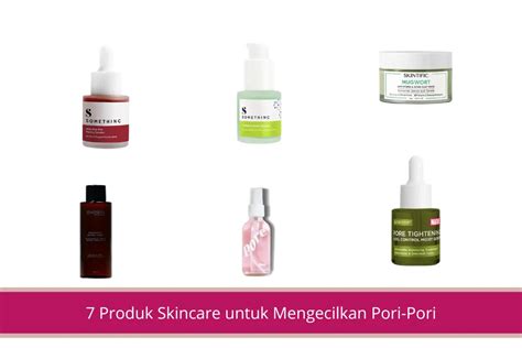 Produk Skincare Untuk Mengecilkan Pori Pori Declip