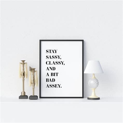 Stay Sassy Classy And A Bit Bad Assey Feminism Wall Art Etsy