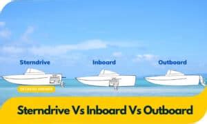 Sterndrive Vs Inboard Vs Outboard A Quick Comparison