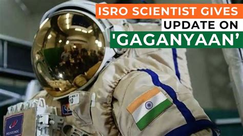 Top Isro Scientist Gives Update On Indias Ambitious Human Space Flight