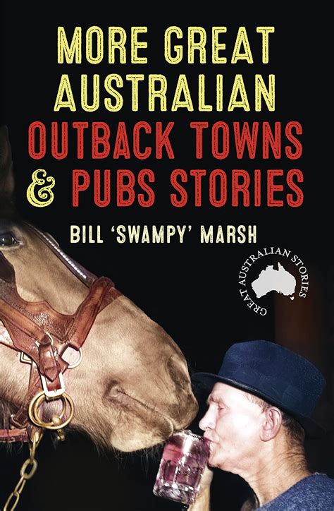 More Great Australian Outback Towns & Pubs Stories by Bill "Swampy