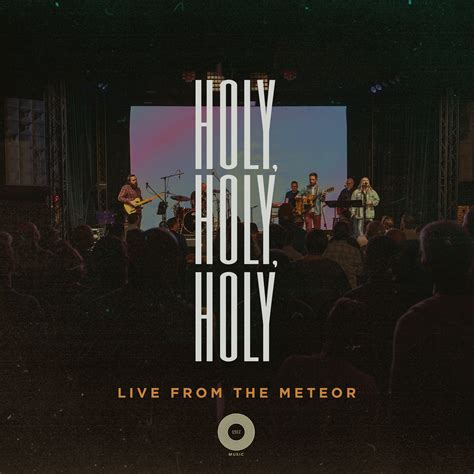 Holy Holy Holy Live From The Meteor