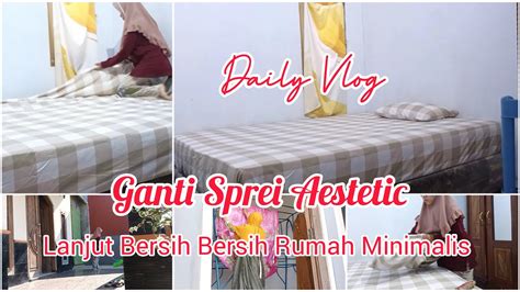 DAILY VLOG IRT DESA DI RUMAH SEDERHANA GANTI SPREI LANJUT BERSIH BERSIH