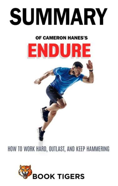 Summary Of Cameron Haness Endure How To Work Hard Outlast And Keep