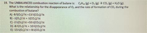 Solved 19 The UNBALANCED Combustion Reaction Of Butane Is Chegg