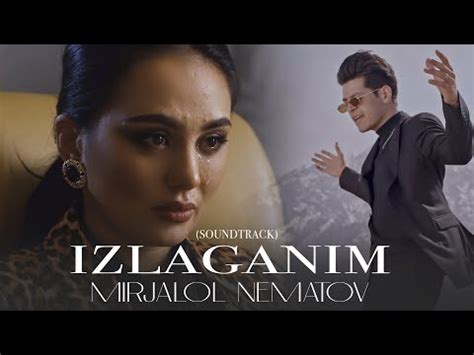 Mirjalol Nematov Izlaganim Soundtrack Premyera Youtube