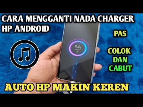 CARA MENGGANTI SUARA CHARGER ANDROID HP AUTO JADI KEREN YouTube