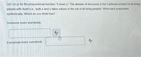 Solved Let L X Y Be The Propositional Function X Loves Y Chegg