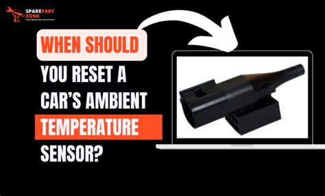 Ways To Reset Ambient Temperature Sensor