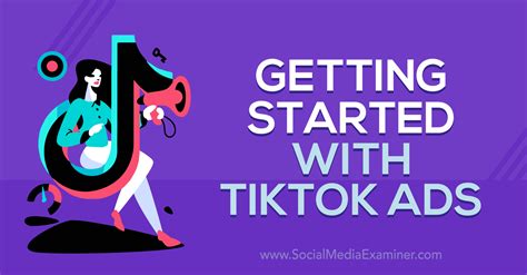 Getting Started With TikTok Ads Social Media Examiner