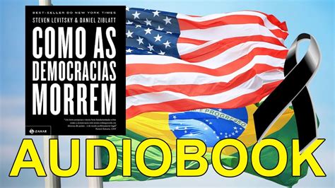 Audiobook Como As Democracias Morrem Steven Levitsky E Daniel