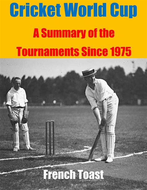 Cricket World Cup: A Summary of the Tournaments Since 1975 eBook by ...