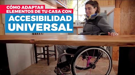 Cómo Adaptar Elementos De Tu Casa Con Accesibilidad Universal Youtube