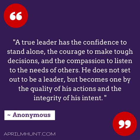 A True Leader Has The Confidence To Stand Alone The Courage To Make