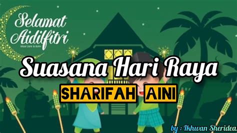 Suasana Hari Raya Lirik Sharifah Aini Youtube