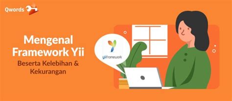 Mengenal Framework Yii Beserta Kelebihan And Kekurangan Qwords Blog