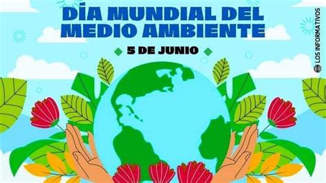 Día Mundial Del Medio Ambiente Qué Es Cuándo Es Y Por Qué Se Celebra