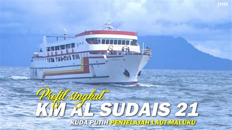 Profil Singkat Km Al Sudais Kuda Putih Penjelajah Laut Maluku Youtube