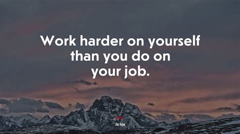 Work Harder On Yourself Than You Do On Your Job Jim Rohn Quote Hd