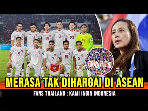 BIKIN GEGER ASEAN Publik Thailand Kesal Timnas Indonesia Tak Di