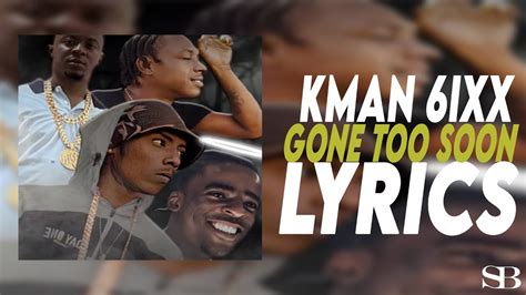 Kman 6ixx Gone Too Soon Lyrics Youtube