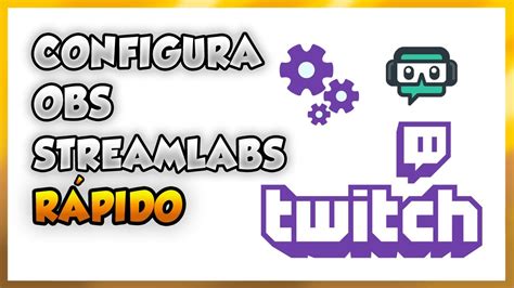 Aprende C Mo Usar Y Configurar Obs Streamlabs Para Twitch