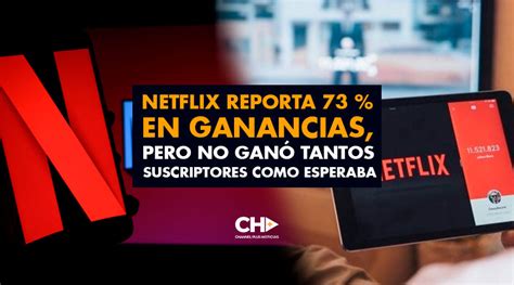 Netflix reporta 73 en ganancias pero no ganó tantos suscriptores