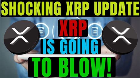 XRP IS GOING TO BLOW XRP LATEST NEWS TODAY S YouTube