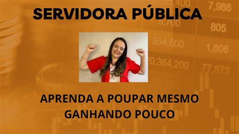 Servidora P Blica Aprenda A Poupar Mesmo Ganhando Pouco Youtube