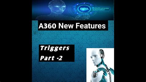 Automation Anywhere A360 New Features Of A360 File Trigger Youtube