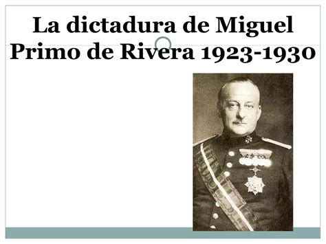 La Dictadura De Miguel Primo De Rivera 1923 1930 Ppt