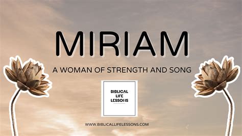 Miriam in the Bible: A Woman of Strength and Song - Biblical Life Lessons