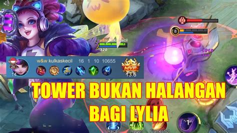 Tower Bukan Halangan Bagi Lylia Burst Damage Lylia Gameplay YouTube