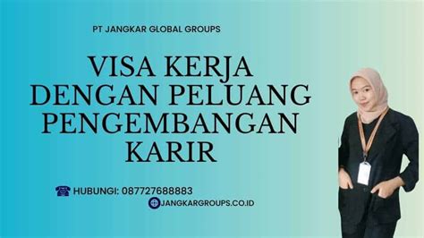 Visa Kerja Dengan Peluang Pengembangan Karir Jangkar Global Groups