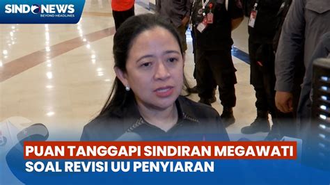 Disentil Megawati Soal Revisi Uu Penyiaran Dan Mk Di Dpr Puan Tentu